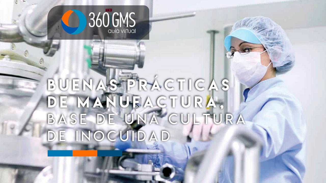 3600_C1 - Buenas Prácticas de Manufactura, base de una Cultura de Inocuidad