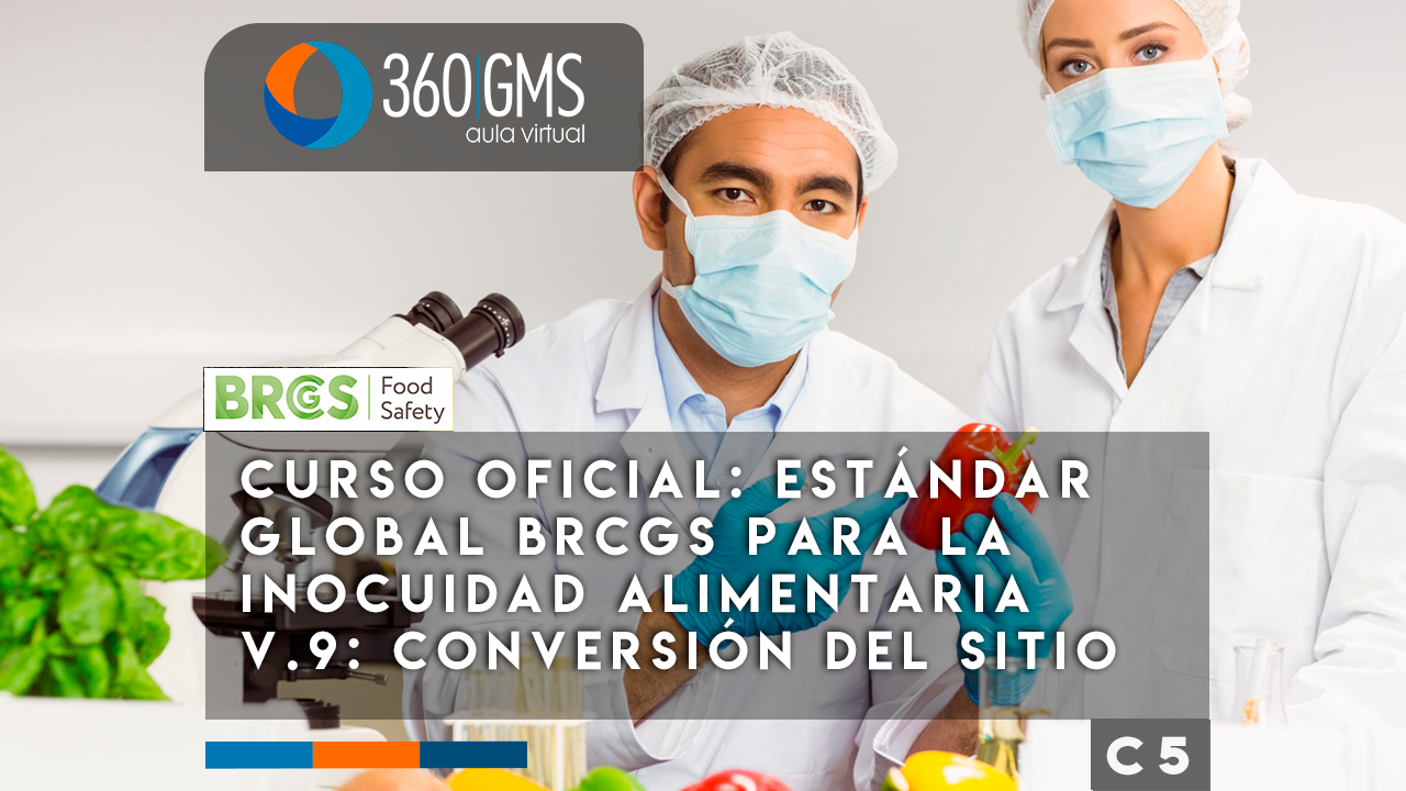 3795_C5 -  CURSO OFICIAL: Estándar global BRCGS para la inocuidad alimentaria v.9: Conversión del sitio